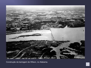 Construção da barragem de Wilson, no Alabama.
 