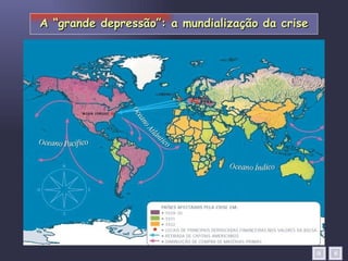 A “grande depressão”: a mundialização da crise
 