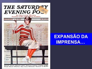 EXPANSÃO DA IMPRENSA…   