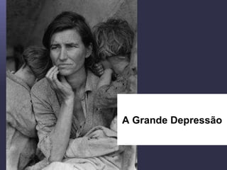 A   Grande Depressão 