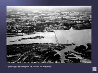 Construção da barragem de Wilson, no Alabama. 