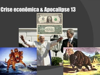 Crise econômica & Apocalipse 13 