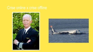 Crise online x crise offline
 