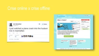 Crise online x crise offline
 