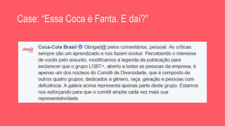 Case: “Essa Coca é Fanta. E daí?”
 