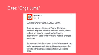 Case: “Onça Juma”
 