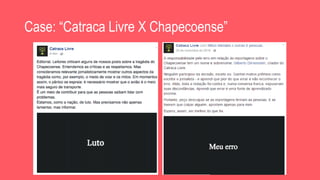 Case: “Catraca Livre X Chapecoense”
 