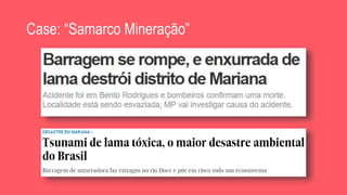 Case: “Samarco Mineração”
 