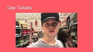 Case: “Catuaba”
 