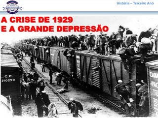 História – Terceiro Ano



A CRISE DE 1929
E A GRANDE DEPRESSÃO
 