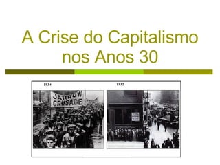 A Crise do Capitalismo nos Anos 30 . . . 