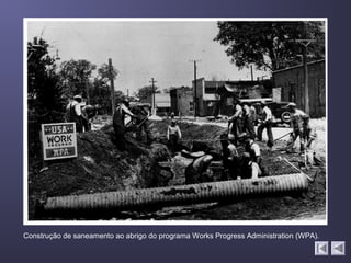 Construção de saneamento ao abrigo do programa Works Progress Administration (WPA).
 