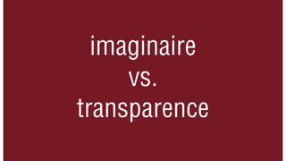 imaginaire
     vs.
transparence
 