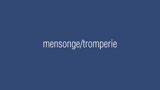 mensonge/tromperie
 