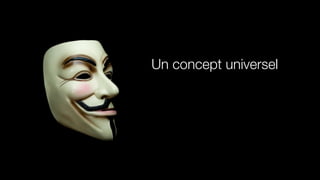 Un concept universel
 