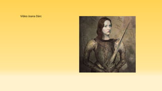 Vídeo Joana Dárc
 