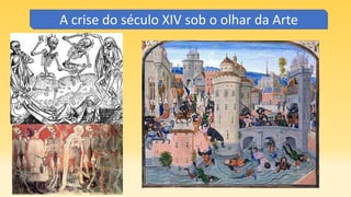 A crise do século XIV sob o olhar da Arte
 