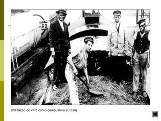 Utilização do café como combustível (Brasil).
 