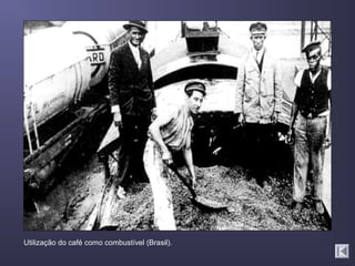 Utilização do café como combustível (Brasil).
 