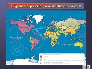 A “grande depressão”: a mundialização da criseA “grande depressão”: a mundialização da crise
 