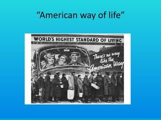 “American way of life”

 