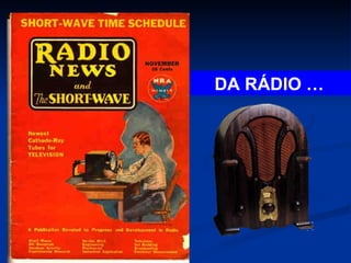 DA RÁDIO …   