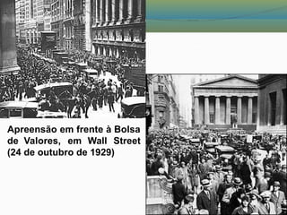 Apreensão em frente à Bolsa
de Valores, em Wall Street
(24 de outubro de 1929)
 