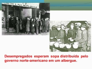 Desempregados esperam sopa distribuída pelo
governo norte-americano em um albergue.
 