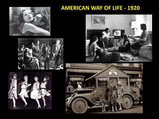 AMERICAN WAY OF LIFE - 1920 