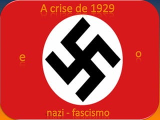 Crise de 29 e nazifascismo