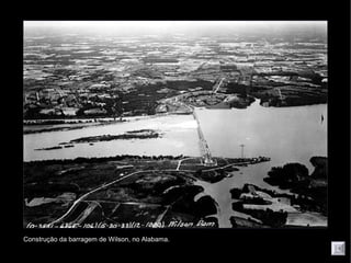 Construção da barragem de Wilson, no Alabama.
 