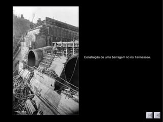 Construção de uma barragem no rio Tennessee.
 