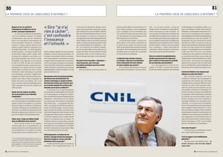30                                                                                                                                                                                                                                                                                                                                                        31
LA PREMIèRE CRISE DE CoNSCIENCE D’INtERNEt ?                                                                                                                                                                                                                     LA PREMIèRE CRISE DE CoNSCIENCE D’INtERNEt ?



       Depuis un an, on assiste à
       l’émergence du débat sur la vie
                                                               « Dire “je n’ai                                                                n’est pas la vie privée qui change, c’est le
                                                                                                                                              milieu dans lequel elle s’inscrit qui change,
                                                                                                                                                                                                     veut se rendre visible. La vie privée, on s’en
                                                                                                                                                                                                     fiche ! Dans la pratique, c’est en vieillissant
                                                                                                                                                                                                                                                       rent : « je n’ai rien à cacher », ce qui est
                                                                                                                                                                                                                                                       terrible car ils s’aveuglent et confondent la
                                                                                                                                                                                                                                                                                                          technologiques et juridiques. Mais il y a
                                                                                                                                                                                                                                                                                                          aussi une exigence à faire valoir devant le
       privée : pourquoi maintenant ?                          rien à cacher”,                                                                et le monde autour qui se modifie. La liberté,         qu’on s’engage, qu’on se sociabilise, que         notion d’innocence et celle d’intimité ; et        Parlement, en demandant des études d’im-

                                                               c’est confondre
           Je crois que la période de fascination                                                                                             elle, est fondamentalement liée à la condi-            l’on se découvre pas aussi innocent et que        ceux qui font des efforts pour maîtriser les       pact sur les conséquences des usages. Il
       vis-à-vis d’Internet s’achève. On assiste                                                                                              tion humaine. Il se peut que l’homme se                l’on fait attention à la répercussion de ses      modalités de leur présence sur le réseau. Ils      existe également une réponse pédagogique,
       certainement à une crise de conscience
       face à cet outil après l’enthousiasme lié               l’innocence                                                                    soit approprié cette notion progressivement
                                                                                                                                              dans l’histoire, mais la vie privée a toujours
                                                                                                                                                                                                     faits et gestes sur ses proches.
                                                                                                                                                                                                          Ce qui est préoccupant, c’est que cer-
                                                                                                                                                                                                                                                       ne se rendent pas compte que, malgré cela,
                                                                                                                                                                                                                                                       en s’y rendant tous les jours, ils finissent par
                                                                                                                                                                                                                                                                                                          qui représente pour nous une priorité. J’ai
                                                                                                                                                                                                                                                                                                          récemment fait une intervention devant
       à ses premières années de croissance.
       Comme à chaque grande étape de son                      et l’intimité. »                                                               existé. À ce titre, la lutte pour le droit à l’oubli
                                                                                                                                              est une mécanique qui viendrait se « clip-
                                                                                                                                                                                                     tains jeunes n’ont aucune conscience de
                                                                                                                                                                                                     la notion de vie privée. Ils évoluent sans
                                                                                                                                                                                                                                                       donner prise à la connaissance par d’autres
                                                                                                                                                                                                                                                       de leur intimité. Le Tigre, avec son portrait
                                                                                                                                                                                                                                                                                                          des élèves de CM2. À moins de 13 ans, ils
                                                                                                                                                                                                                                                                                                          avaient tous des blogs, et la grande majorité
       histoire, quand l’homme s’approprie une                                                                                                ser » sur l’exercice de la liberté d’expres-           cadre, au gré de leurs découvertes et de leurs    d’un « anonyme », a aidé à cette prise de          d’entre eux était inscrite sur les réseaux
       nouvelle technologie – et c’est la grandeur                                                                                            sion et sur celle d’aller et venir, afin que l’on      rencontres. Et je ne parle pas de rencontres      conscience. Mais le degré de conscience            sociaux ! La pédagogie est une nécessité.
       de l’être humain –, il est dans l’euphorie de           tant qu’usager, j’apporte ceci et, par ma par-                                 puisse continuer d’en jouir dans la société            sexuelles, mais, d’un point de vue général,       varie beaucoup suivant les individus.              L’idée que, sous nos yeux, ces enfants
       la découverte. Mais, après l’usage, vient               ticipation, j’aide à construire le réseau ». Si                                numérisée. Ainsi, le lieu d’exercice de la             de rencontres non maîtrisées.                                                                        s’habituent à une pratique d’Internet qui
       le temps de la réflexion, et un retour à un             le réseau vous sollicite, il doit vous deman-                                  liberté change, mais celle-ci est préservée.                                                             Dans un contexte de globalisation,                 ne rencontre aucun frein, aucun cadre est
       plus grand équilibre des choses s’avère                 der s’il peut utiliser vos données, et, quand                                                                                         L’explosion des réseaux sociaux                   quelles peuvent être les réponses                  insupportable. On perd sa liberté en n’ayant
       nécessaire. Il ne s’agit pas, et ce n’est pas           l’usager décide de quitter tel ou tel service,                                 On parle d’une nouvelle « impudeur »                   ne change-t-elle pas en profondeur                pour rendre à l’internaute le contrôle             aucun tuteur. Cet exercice de pédagogie
       le rôle de la CNIL, de dire non à Internet,             il faut qu’il puisse récupérer ses données.                                    chez les jeunes, qui n’ont pas                         notre conception de nous-mêmes                    de ses données personnelles ?                      passe par les parents, bien sûr, mais aussi
       car l’ensemble du réseau a permis de com-               Chacun doit être à l’aise dans ce partage. En                                  les mêmes pratiques que leurs aînés                    et notre relation aux autres ?                        Il y a des réponses de l’ordre de l’ex-        par les enseignants, parfois dépassés par
       muniquer et de donner accès au monde                    réalité, Internet n’est jamais qu’un moyen                                     sur Internet…                                              Si l’on met de côté les jeunes, on trouve     pertise. À la CNIL, on attend des experts          des élèves qui en savent plus long qu’eux.
       entier. Mais le moment est venu d’ouvrir                supplémentaire d’exercer sa liberté, ce n’est                                      Bien sûr, à 20 ans, on est insouciant, on          deux types d’internautes. Ceux qui décla-         qu’ils nous aident à apporter des réponses
       le débat sur cette technologie. Le portrait             pas une liberté en soi.                                                                                                                                                                                                                    Comment élaborer une réponse qui
       d’un internaute « anonyme » réalisé par le                                                                                                                                                                                                                                                         dépasse le cadre des États ?
       magazine Le Tigre1 a permis de faire com-               Que pensez-vous du privacy paradox,                                                                                                                                                                                                             Des solutions existent. Lors de la
       prendre que chacun était susceptible de                 qui illustre les contradictions du                                                                                                                                                                                                         conférence mondiale des commissaires à
       laisser des traces sur Internet. En ce qui              citoyen numérique à vouloir profiter                                                                                                                                                                                                       la protection des données qui s’est tenue
       nous concerne, cela fait longtemps que la               des services offerts par Internet tout                                                                                                                                                                                                     à Madrid début novembre 2009, les repré-
       CNIL interpelle les pouvoirs publics sur                en se disant inquiet de la nature des                                                                                                                                                                                                      sentants de près de 80 autorités natio-
       cette question.                                         données qu’on peut y collecter ?                                                                                                                                                                                                           nales de protection des données ont pris
                                                                    À mes yeux, il n’y a pas de paradoxe.                                                                                                                                                                                                 une position commune, à l’unanimité. Cet
       Quels sont les enjeux du débat                          Les sociétés qui développent des services                                                                                                                                                                                                  accord concerne le contenu et la définition
       sur la vie privée et sur l’identité                     sur le Net gagnent de l’argent en exploi-                                                                                                                                                                                                  de principes. Dès le lendemain, j’ai adressé
       numérique ?                                             tant certaines informations laissées par les                                                                                                                                                                                               un courrier aux pouvoirs publics, dont le
           Il faut ramener Internet dans le champ              utilisateurs. C’est un fait et, en soi, cela ne                                                                                                                                                                                            Premier ministre, pour leur soumettre la
       de la consommation et considérer les inter-             me choque pas. En revanche, l’internaute                                                                                                                                                                                                   nécessité d’élaborer une convention inter-
       nautes comme les usagers d’un service,                  doit pouvoir dire : « je reprends mes don-                                                                                                                                                                                                 nationale. Je n’ai pas encore de réponse.
       dotés de droits et de devoirs. Et dénoncer              nées », au moment où il décide de quitter ce                                                                                                                                                                                               Pis, je ne suis pas sûr que mes homologues
       ce prisme déformant qui consisterait à se               service. C’est très simple : tant que l’inter-                                                                                                                                                                                             aient engagé la même démarche. Or, pour
       découvrir une identité d’internaute. Notre              naute est dans le système, il doit être tenu                                                                                                                                                                                               avoir une chance d’exister, cette convention
       identité ne dépend pas d’Internet. Ce n’est             informé de la gestion de ses données et des                                                                                                                                                                                                internationale nécessite la participation et
       pas une catégorie socioprofessionnelle !                changements effectués par l’opérateur. Et                                                                                                                                                                                                  l’adhésion de la communauté mondiale. Ce
                                                               il doit être entendu avec la même facilité                                                                                                                                                                                                 qui s’apparente à un processus lourd du
       Selon vous, l’enjeu du débat réside                     quand il ne participe plus au réseau. Le                                                                                                                                                                                                   type du sommet de Kyoto contre le réchauf-
       dans la définition d’un contrat ?                       problème vient de ce que le réseau répond                                                                                                                                                                                                  fement climatique, en 1997. Je ne voudrais
           Nous devons revenir à une logique                   qu’il ne peut ou ne veut pas. Je suis presque                                                                                                                                                                                              pas que cela finisse en Copenhague !
       contractuelle de la consommation. Le                    persuadé que, si les ingénieurs voulaient
       réseau social met à notre disposition toute             inventer une parade, ils le pourraient. Mais                                                                                                                                                                                               une note d’espoir ?
       une architecture. Si on adhère au réseau                ce n’est pas la priorité du moment.                                                                                                                                                                                                           J’ai 60 ans, pour un pessimiste comme
       social, il faut en être conscient et dire : « en                                                                                                                                                                                                                                                   moi, l’espoir réside dans l’action.
                                                               Historiquement, la notion de vie
                                                                                                                 © EtIENNE DE MALGLAIVE/RÉA




                                                               privée a changé suivant les époques.                                                                                                                                                                                                       C’est un appel à une mobilisation
       1 En novembre 2008, Raphaël Meltz, directeur du         Internet inaugure-t-il une nouvelle                                                                                                                                                                                                        générale ?
       magazine Le Tigre, a écrit le portrait d’un inter-
                                                               définition de la vie privée ?                                                                                                                                                                                                                 Bien sûr, mais c’est tellement long… ■
       naute « anonyme » à partir des traces que ce dernier
       avait laissées sur la Toile. http://www.le-tigre.net/       Certains déclarent que la vie privée est                                                                                                                                                                                               PROPOS RECUEILLIS PAR DELPHINE BARBIER
       Marc-L-Genese-d-un-buzz-mediatique.html                 dépassée. C’est complètement faux ! Ce                                                                                                                                                                                                     SAINTE MARIE



3.3_regards sur le numérique                                                                                                                                                                                                                                                                                                 3.3_regards sur le numérique
 
