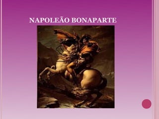 NAPOLEÃO BONAPARTE
 