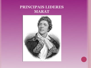 PRINCIPAIS LIDERES
      MARAT
 
