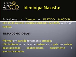 SOLUÇÕES EXTREMAS: O PARTIDO NAZISTA.A doutrina nazista proclamava a superioridade da raça alemã (ariana), destinada a impor o seu domínio sobre toda a Europa. 