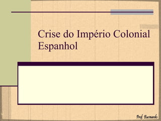 Crise do Império Colonial Espanhol 