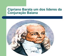 Cipriano Barata um dos líderes da Conjuração Baiana 