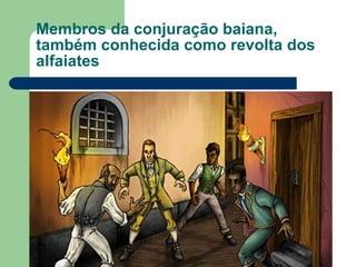 Membros da conjuração baiana, também conhecida como revolta dos alfaiates 