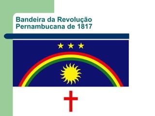 Bandeira da Revolução  Pernambucana de 1817 