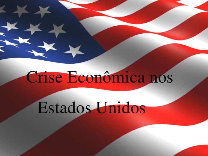 Crise Econômica Nos Estados Unidos