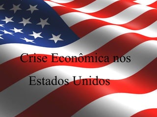 Crise Econômica nos Estados Unidos 