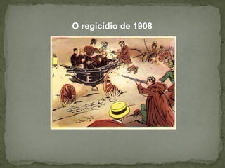O regicídio de 1908  