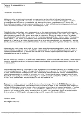 Crise e Sustentabilidade
04-09-2009
* José Carlos Nunes Barreto
Vários renomados pensadores colocaram sob um mesmo vetor, ...