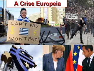 A Crise EuropeiaA Crise Europeia
 