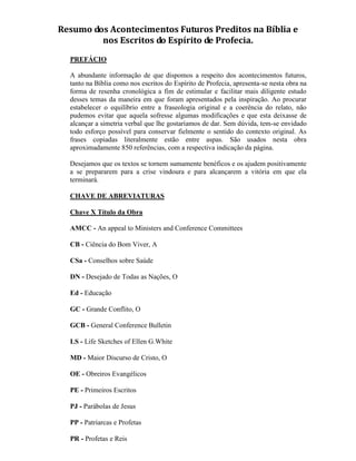 Resumo dos Acontecimentos Futuros Preditos na Bíblia e
         nos Escritos do Espírito de Profecia.
  PREFÁCIO

  A abun...