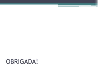 OBRIGADA!
 