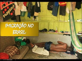 IMIGRAÇÃO NO
BRASIL:
 