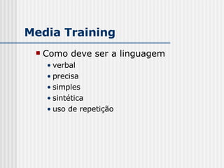 Como deve ser a linguagem verbal precisa simples sintética uso de repetição Media Training 