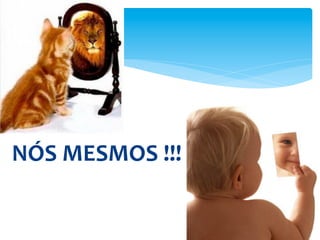 NÓS	
  MESMOS	
  !!!	
  
 
